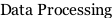Data Processing
